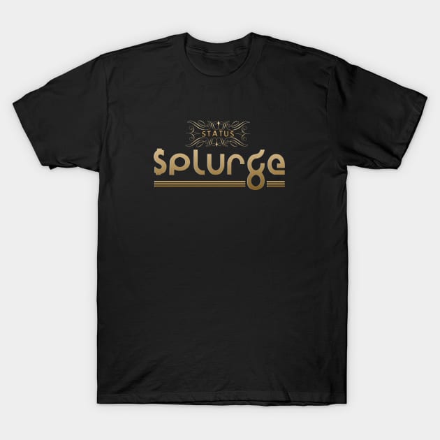 Splurge T-Shirt by GLStyleDesigns